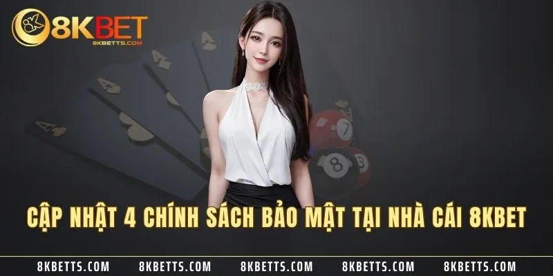 Cập nhật 4 chính sách bảo mật tại nhà cái 8KBET