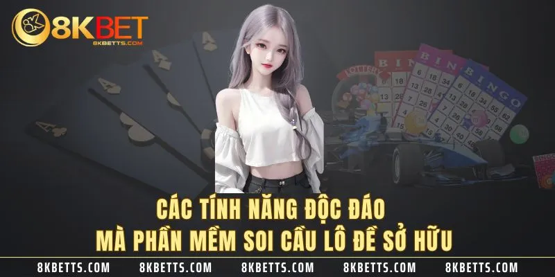 Các tính năng độc đáo mà phần mềm soi cầu lô đề sở hữu