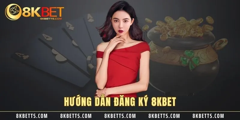 Hướng dẫn đăng ký 8KBET