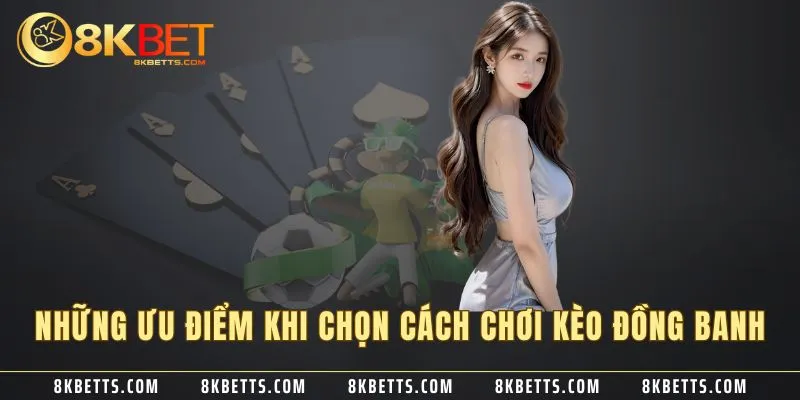 Những ưu điểm khi chọn cách chơi kèo đồng banh