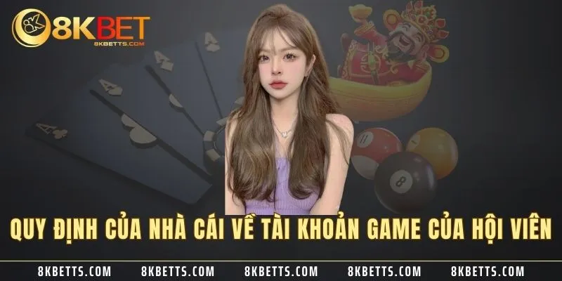 Quy định của nhà cái về tài khoản game của hội viên