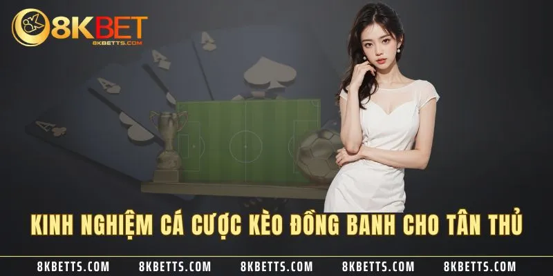 Kinh nghiệm cá cược kèo đồng banh cho tân thủ