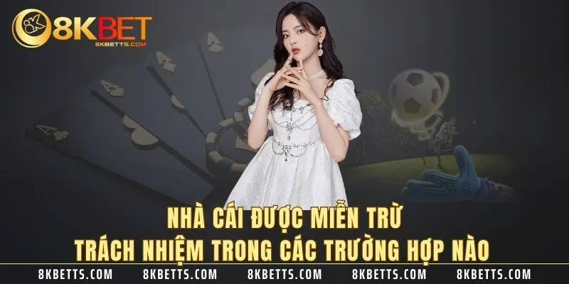 Nhà cái được miễn trừ trách nhiệm trong các trường hợp nào