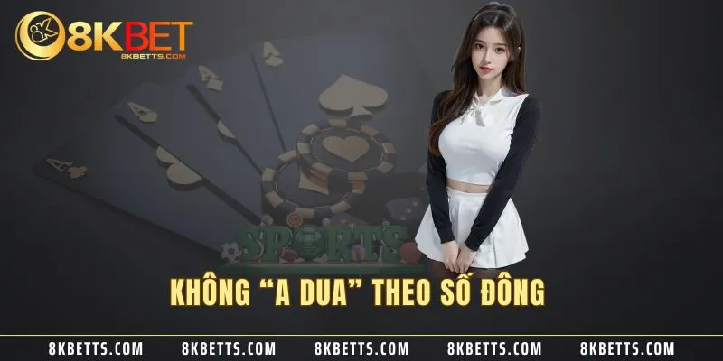 Không “a dua” theo số đông