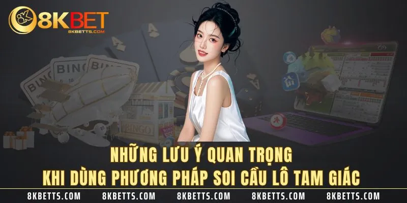 Những lưu ý quan trọng khi dùng phương pháp soi cầu lô tam giác